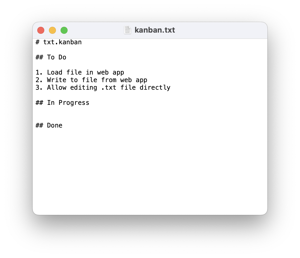 A screenshot of Text Edit with the following text visible: # txt.kanban  ## To Do  1. Load file in web app 2. Write to file from web app 3. Allow editing .txt file directly  ## In Progress   ## Done